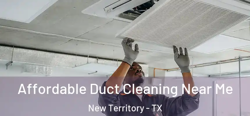 Affordable Duct Cleaning Near Me New Territory - TX