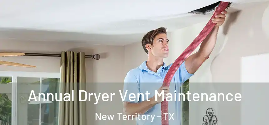  Annual Dryer Vent Maintenance New Territory - TX