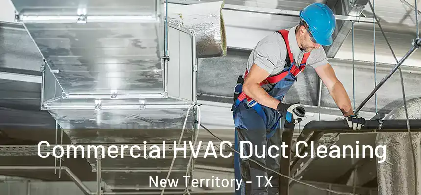  Commercial HVAC Duct Cleaning New Territory - TX