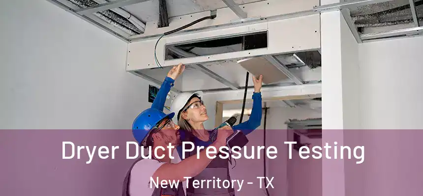  Dryer Duct Pressure Testing New Territory - TX