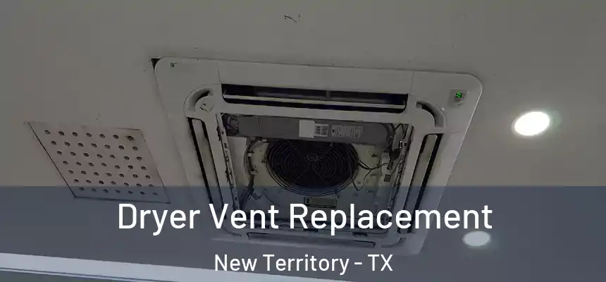 Dryer Vent Replacement New Territory - TX