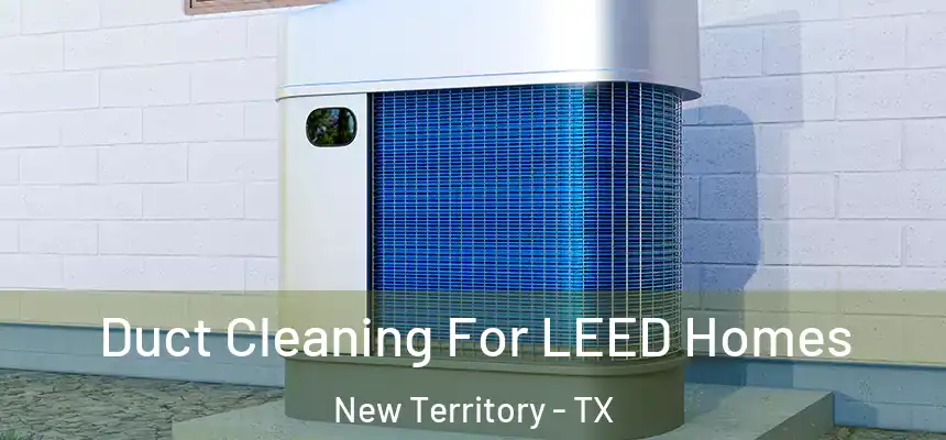 Duct Cleaning For LEED Homes New Territory - TX