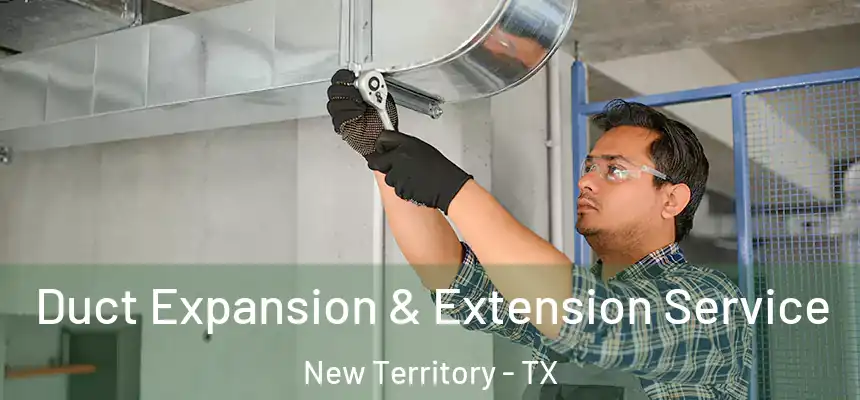  Duct Expansion & Extension Service New Territory - TX