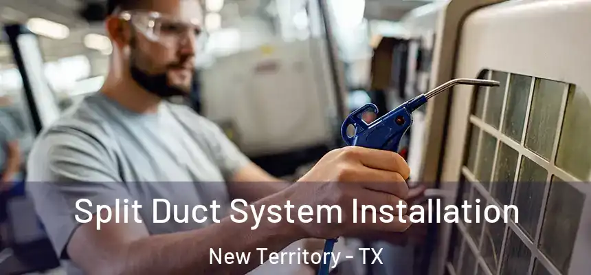  Split Duct System Installation New Territory - TX