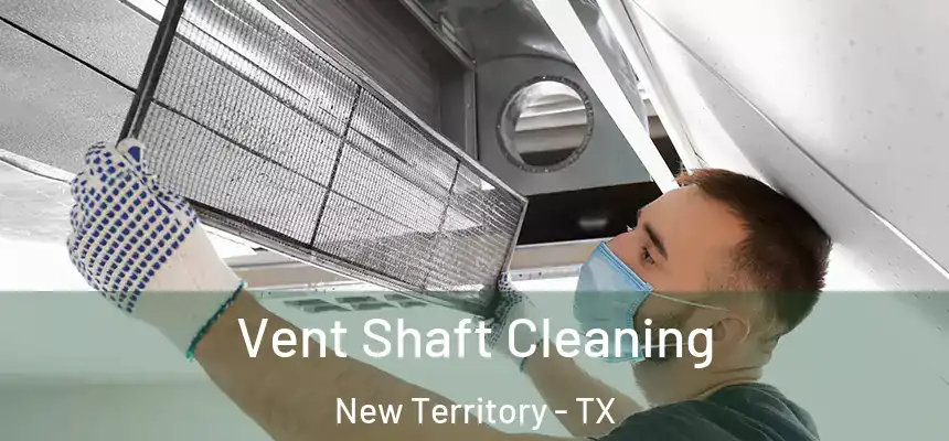  Vent Shaft Cleaning New Territory - TX